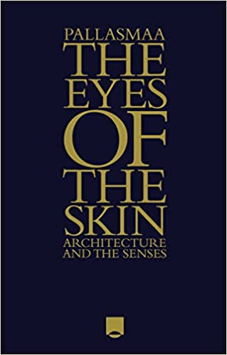 The Eyes of the Skin: Architecture and the Senses (3rd Edition) - Orginal Pdf